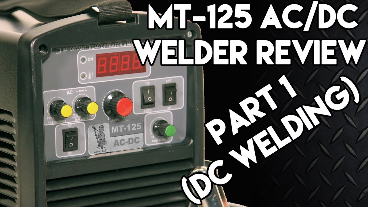 MT-125 TIG Welder Review: Part 1 - DC Welding