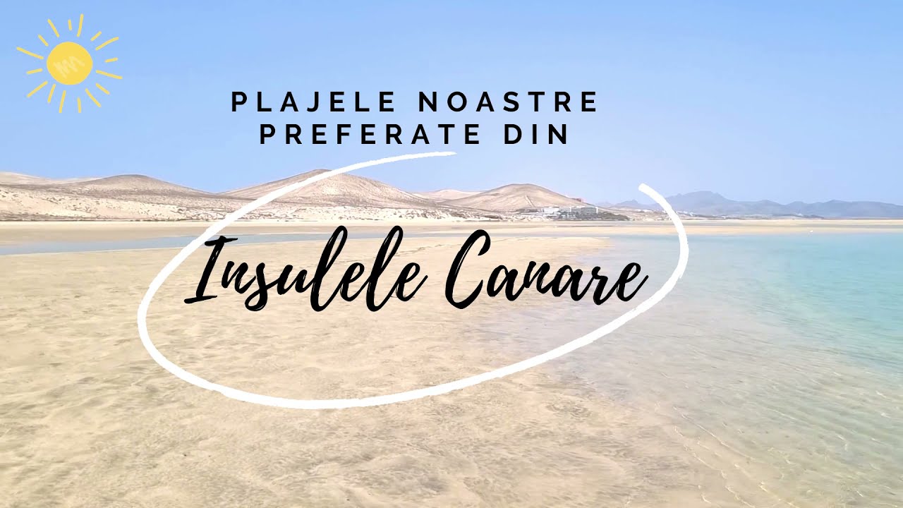 Top plaje preferate de noi &icirc;n Insulele Canare
