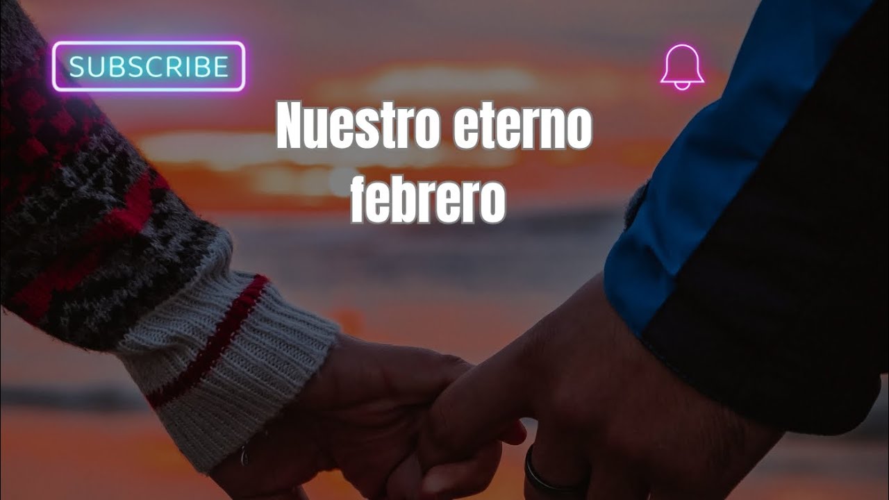 Canción: Nuestro eterno febrero by Noe Rdrgz 