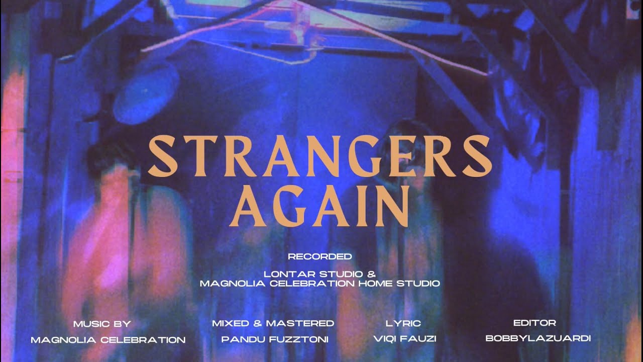 Magnolia Celebration - Strangers Again (Official Video Lyric)