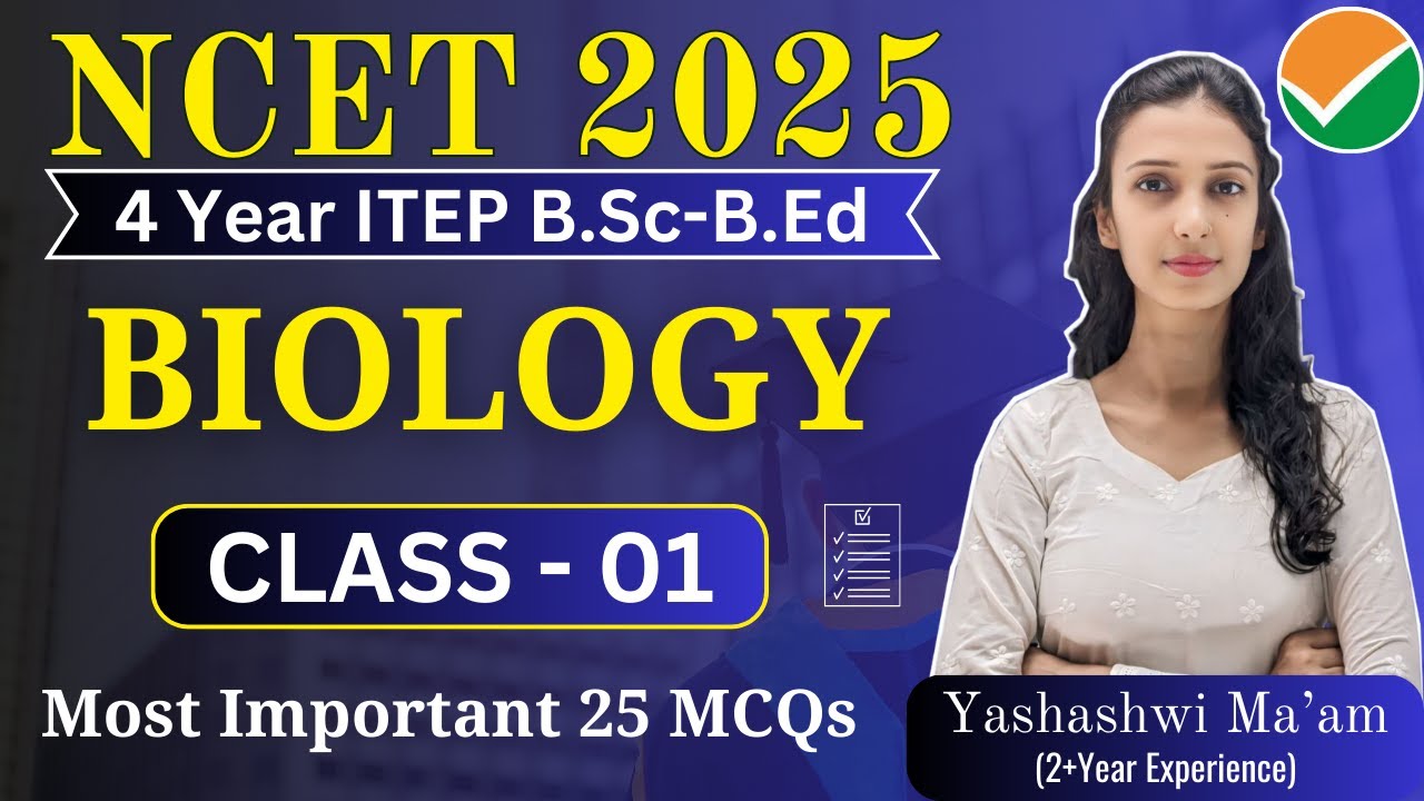 NCET Biology Class 01 | ITEP B.Sc-B.Ed | NCET Preparation 2025 | NCET 2025 | NCET B.Ed 2025 | NCET |