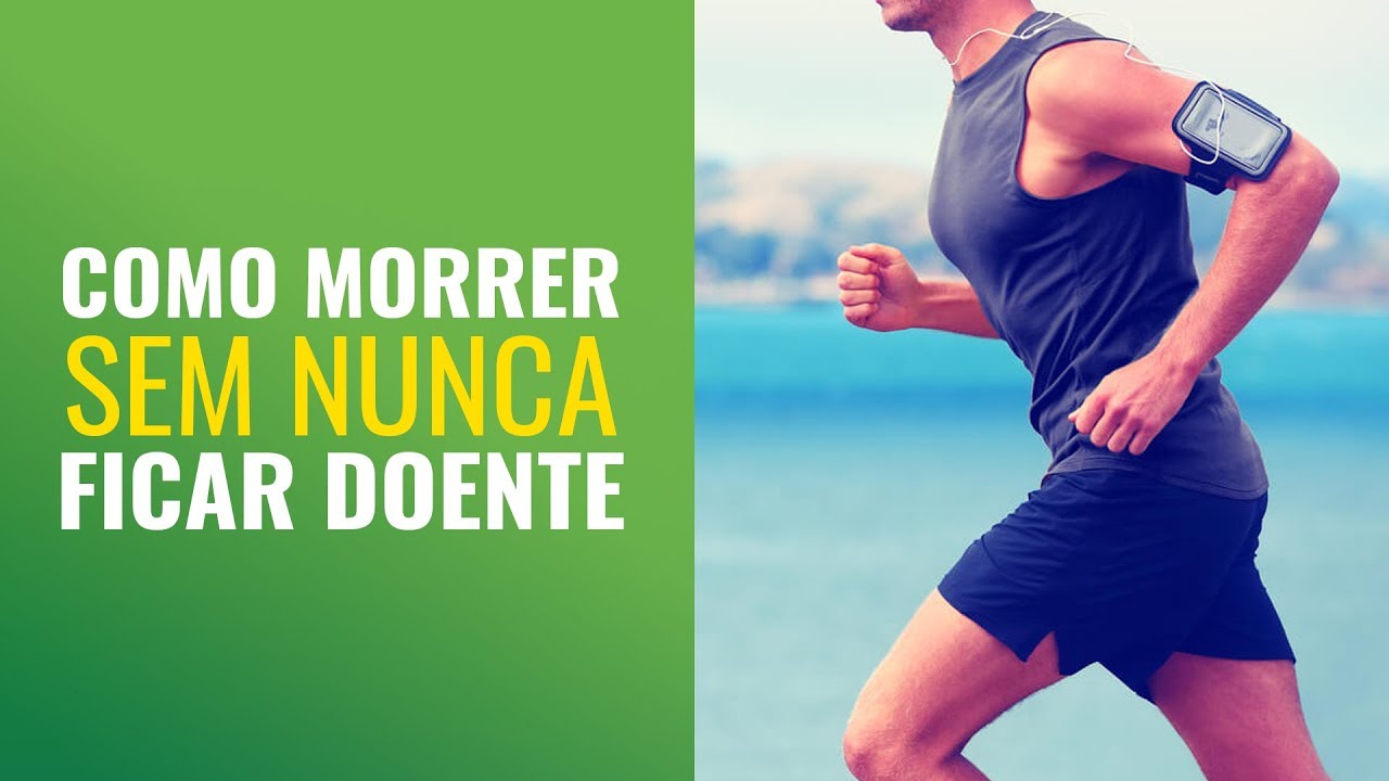 COMO MORRER SEM NUNCA FICAR DOENTE