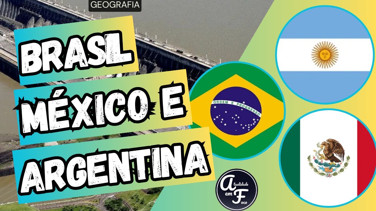 BRASIL, MÉXICO E ARGENTINA (GEOGRAFIA)