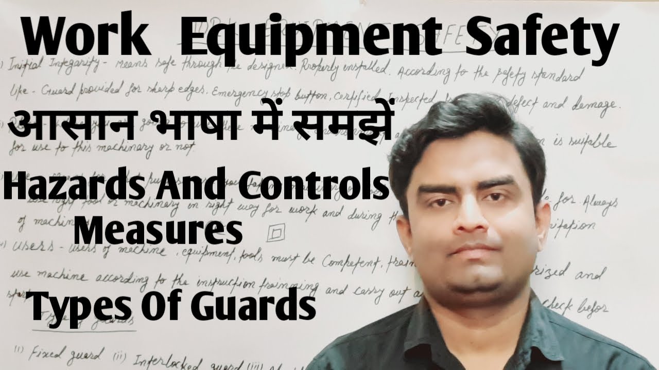 About Work Equipment Safety, Hazards And Controls Measures.