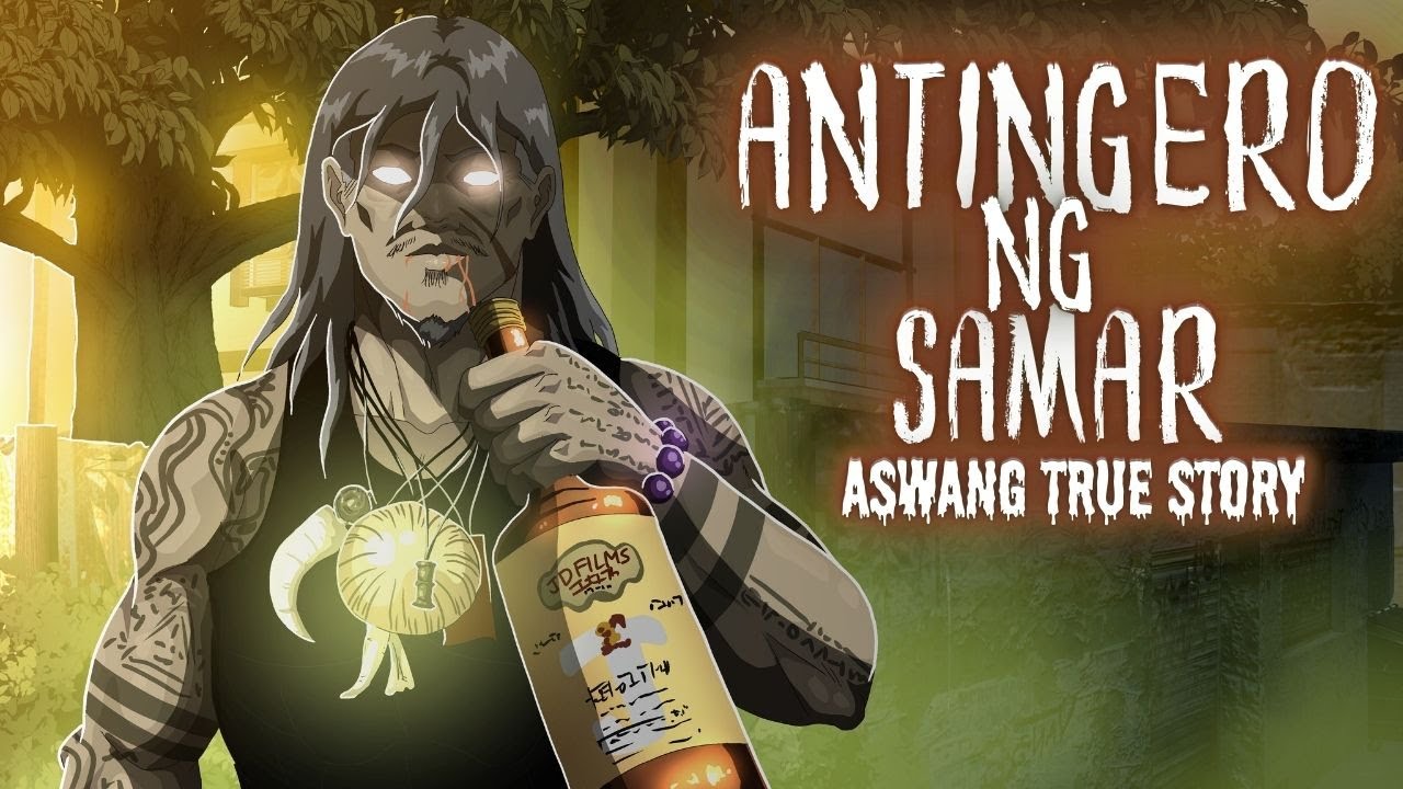 ANTINGERO NG SAMAR | KINAKATAKUTAN NG MGA ASWANG (True Story)