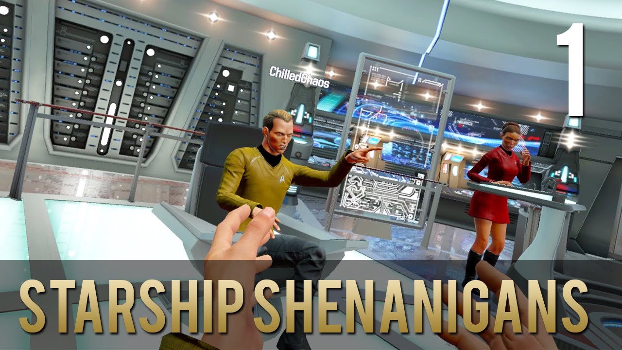 [1] Starship Shenanigans (Let's Play Star Trek: Bridge Crew w/ GaLm, Chilled, and Ze)