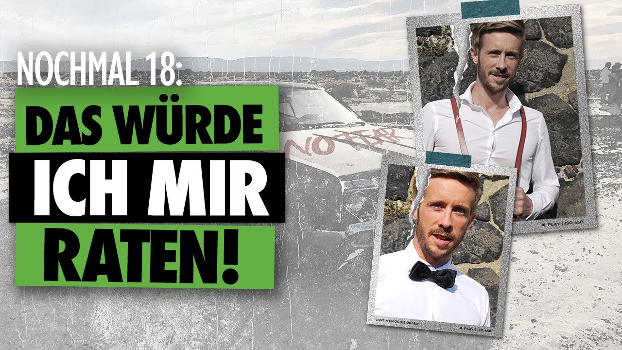 NOCHMAL 18? | Das würde ich MEINEM JÜNGEREN ICH RATEN!