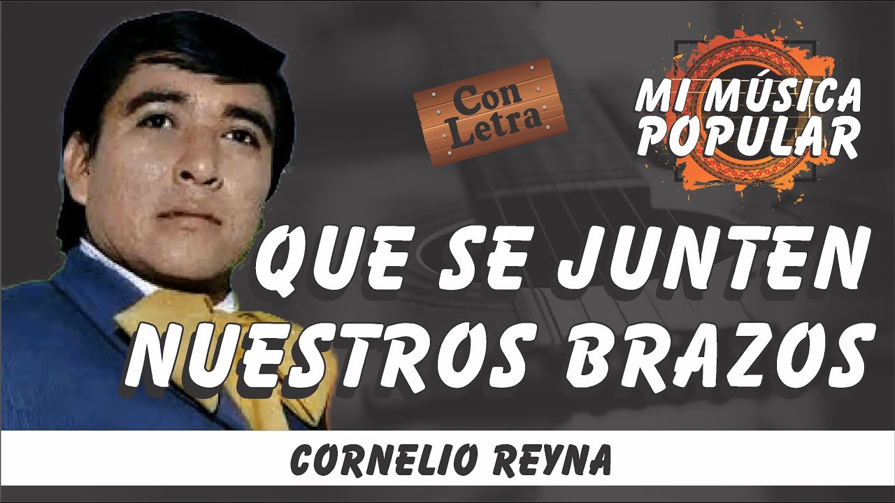 Que Se Junten Nuestros Brazos - Cornelio Reyna - Con Letra (Video Lyric)