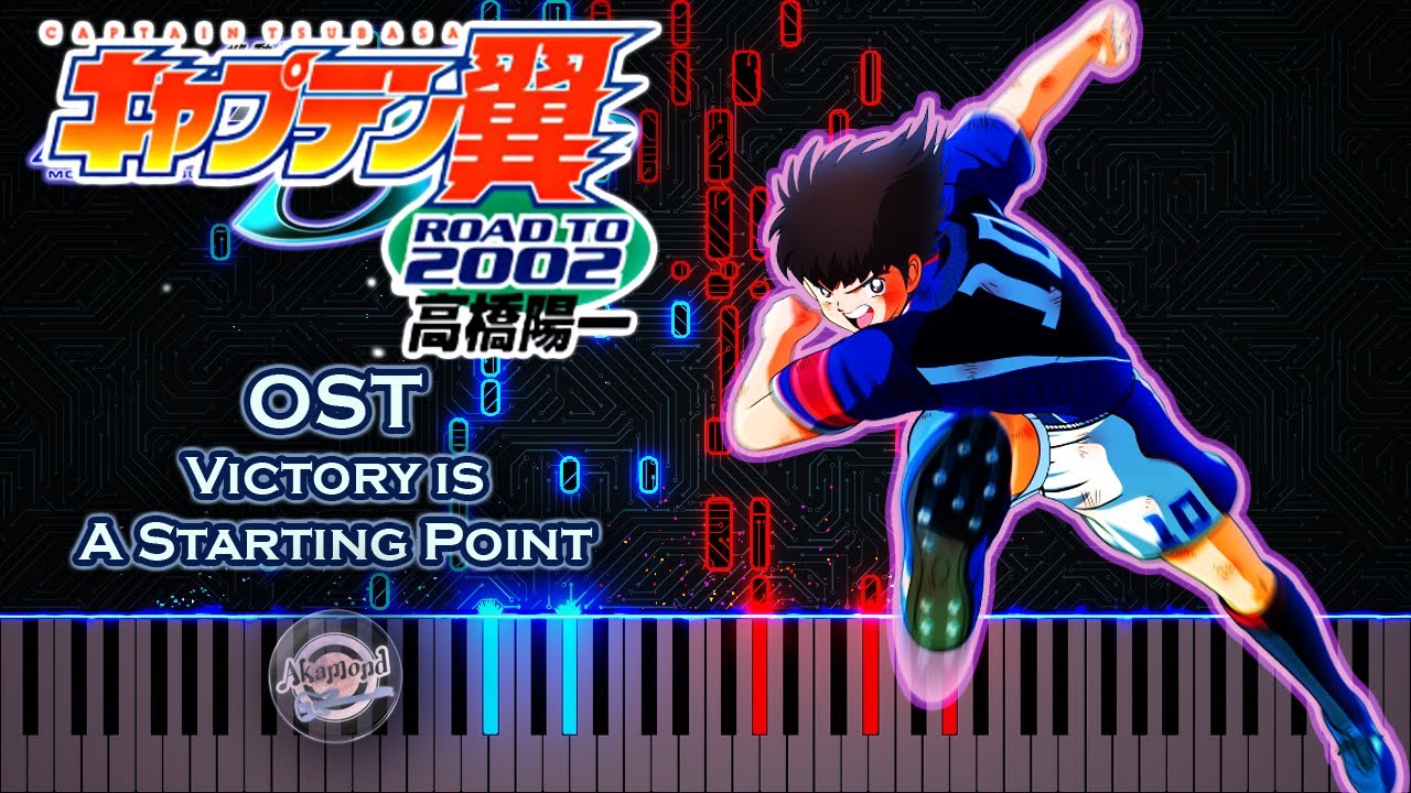Captain Tsubasa Road To 2002 OST Victory is a Starting Point Piano Cover