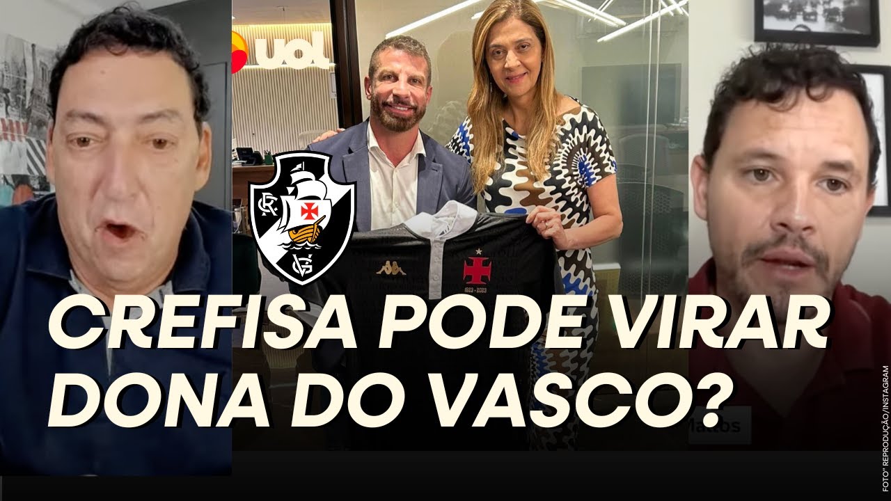LEILA PEREIRA PODE SER DONA DO VASCO? ENTENDA EMPR&Eacute;STIMO DA CREFISA QUE TEM A SAF COMO GARANTIA!