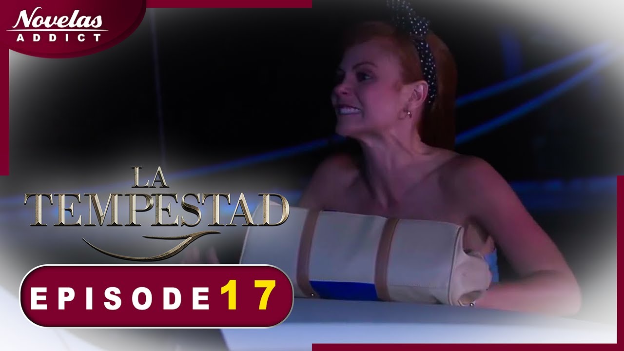 La Tempestad - Episode 17 -  Novelas Complète en Français
