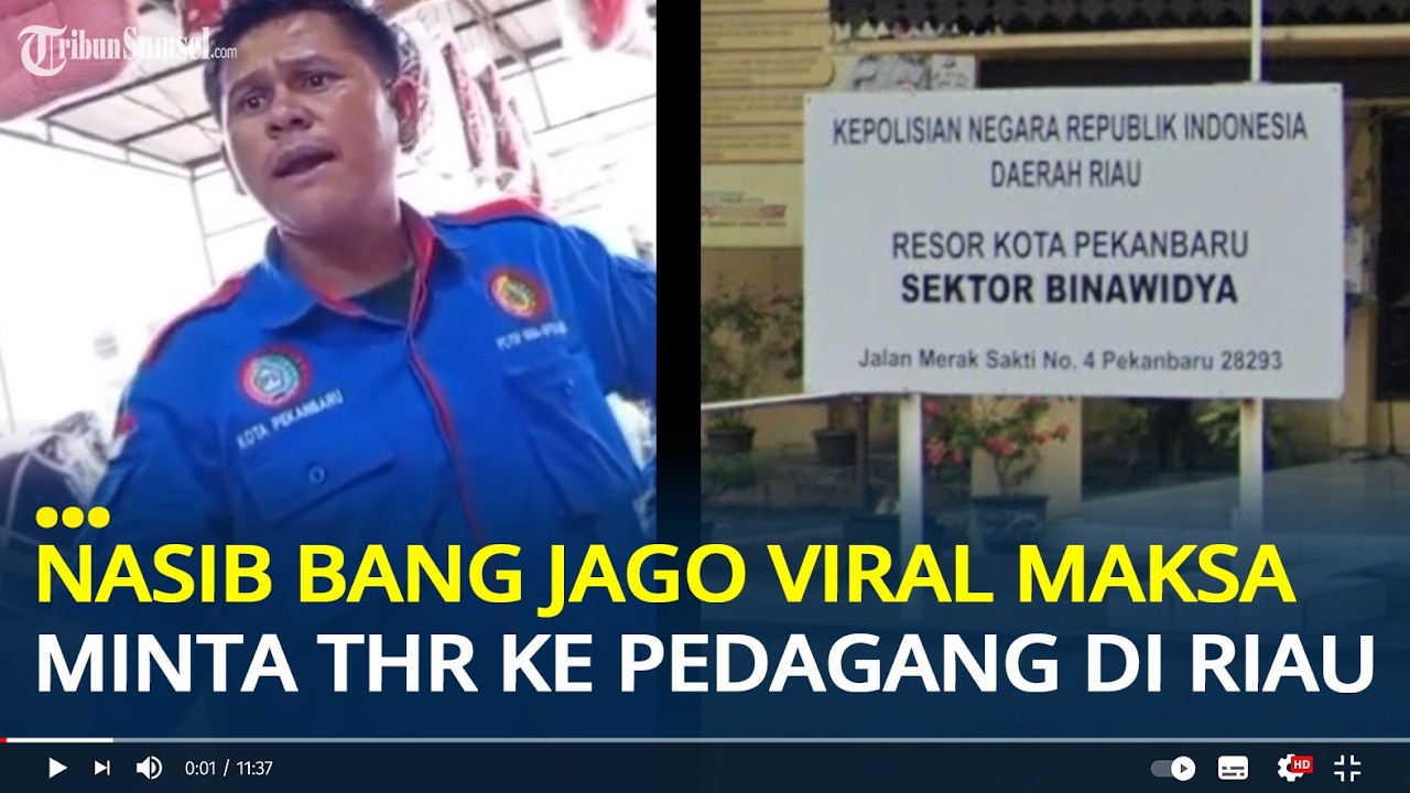 Nasib Bang Jago Viral Maksa Minta THR ke Pedagang di Pekanbaru, Sempat Diamankan di Kantor Polisi