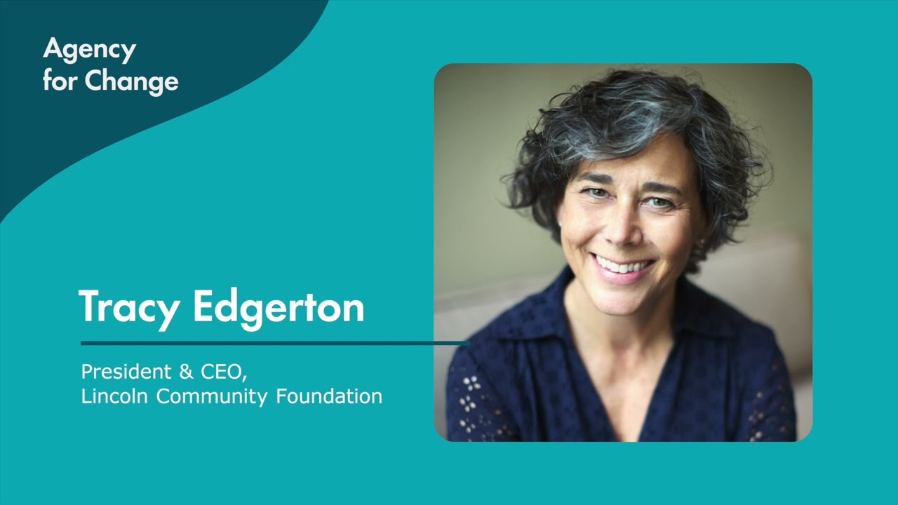 Agency for Change Podcast: Tracy Edgerton, Lincoln Community Foundation