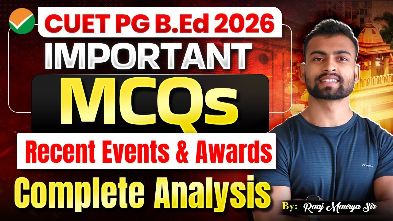 CUET PG B.Ed 2026 | Most Expected 20+ MCQs Related  to Recent Events & Awards ✅ By Raj Maurya Sir