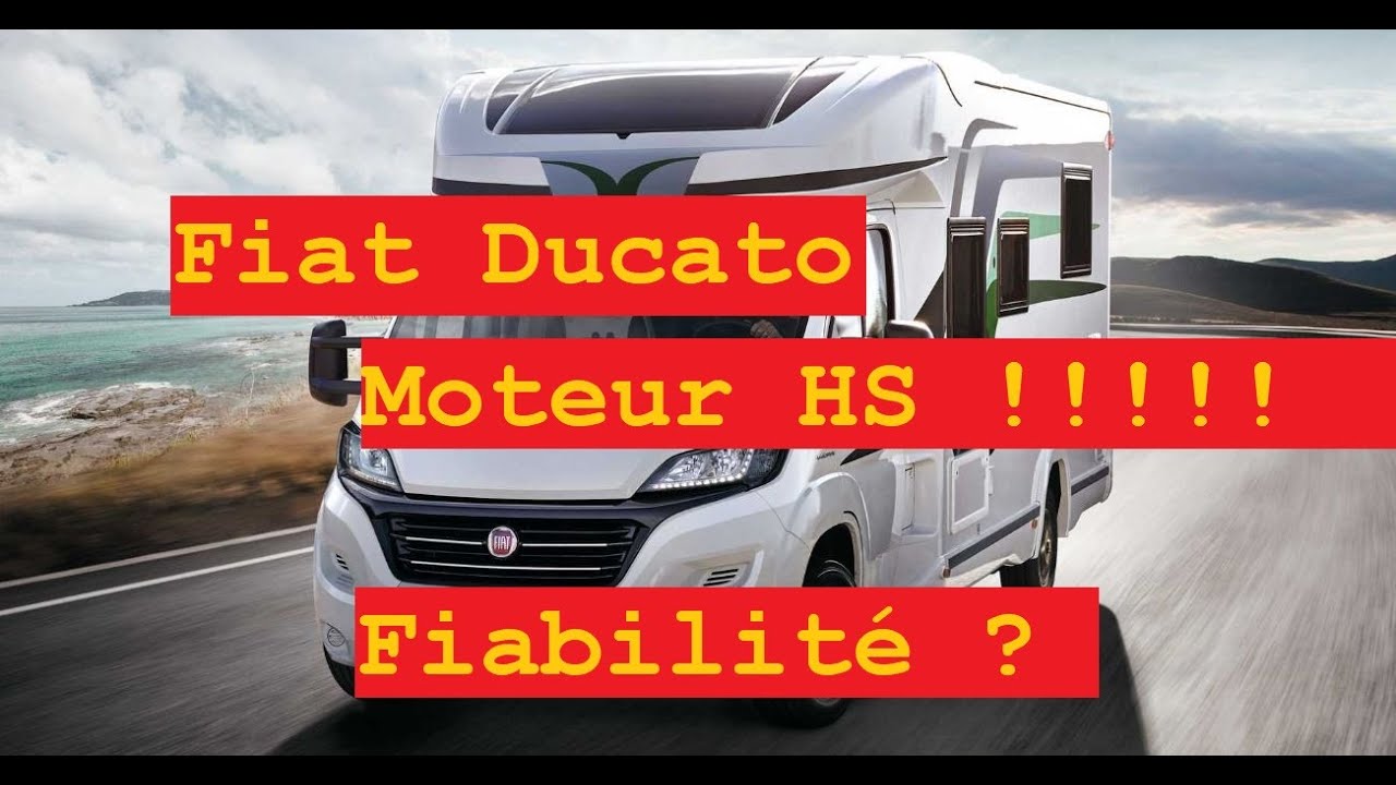 Pas fiable Le fiat ducato camping car ? moteur hs ?
