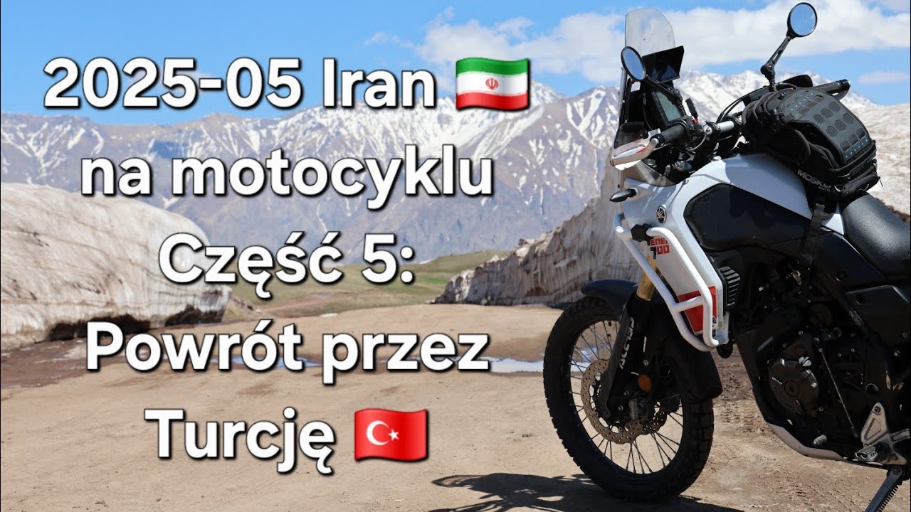2025-05 Iran 🇮🇹 na motocyklu, cześć 5: Powrót przez Turcję