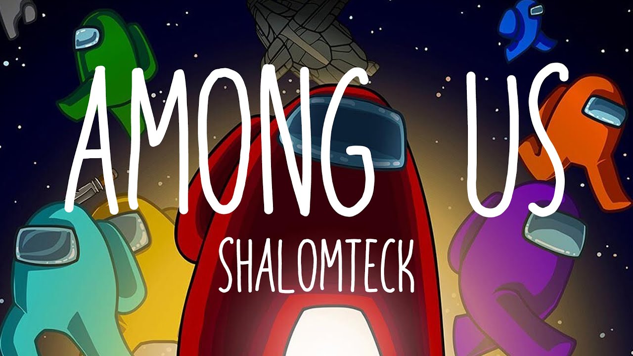 Among Us (ShalomTeck Remix)