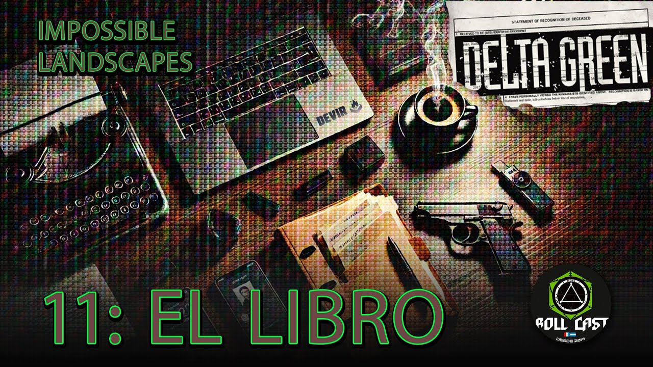 Impossible Landscapes - ARCHIVO 11: EL LIBRO - Delta Green Cast