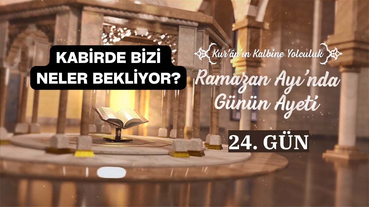 Kur'ân ve Hadislerde Kabir Hayatı | Ramazan 24 | Ramazan 2024 | Prof. Dr. Muhittin Akgül