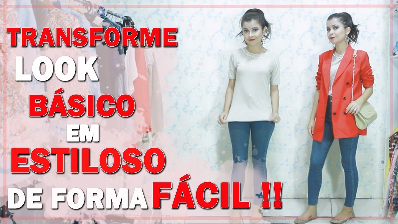 APRENDA como transformar looks básicos em estilosos de forma fácil I Blog da Le