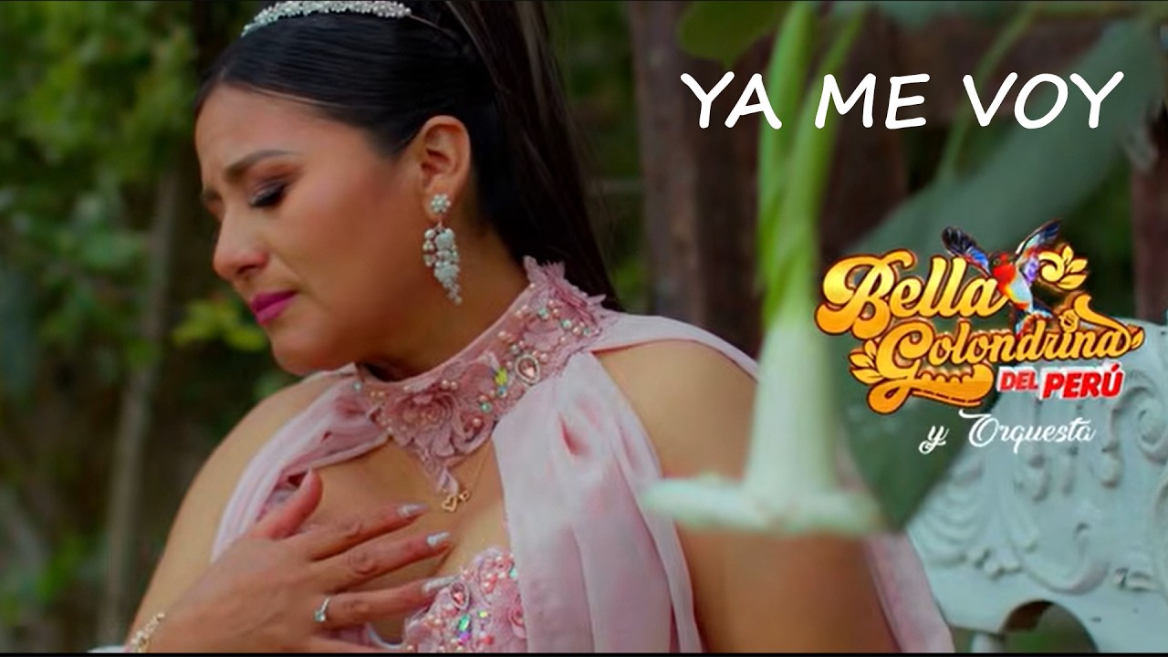 YA ME VOY - Bella Golondrina del Perú Primicia