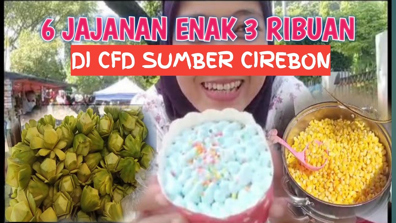 6 Jajanan Enak 3 Ribuan Di CFD Sumber Cirebon | Kuliner Cirebon | Wisata Cirebon