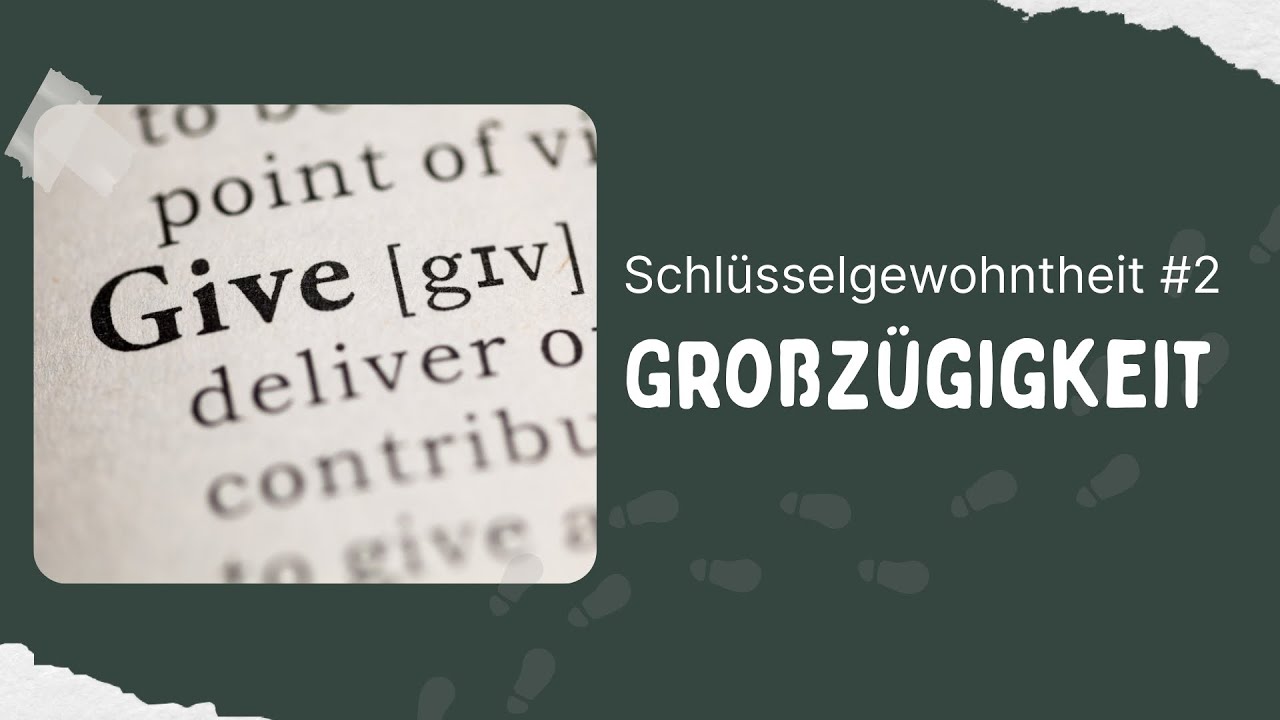 Kleine Schritte mit großer Wirkung 4 - Schlüsselgewohnheit #2 - Großzügigkeit | Markus Vaßen