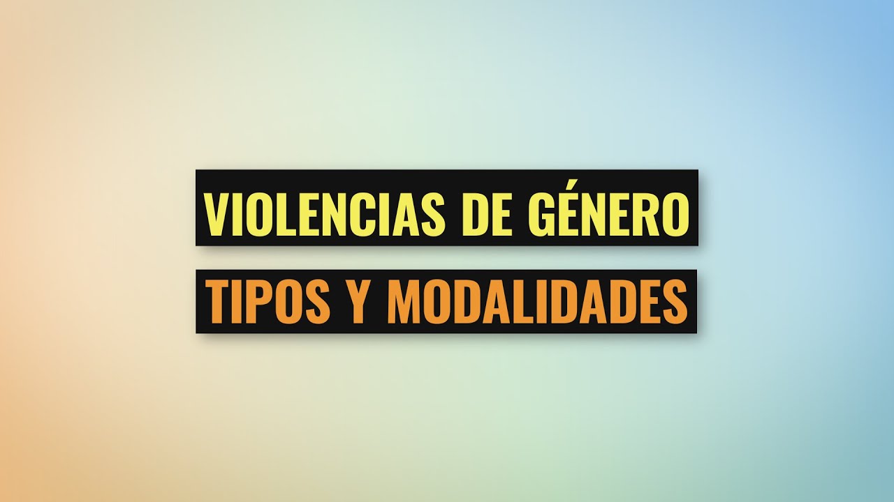 Capacitaci&oacute;n Ley Micaela - 2.2 Violencias de g&eacute;nero: tipos y modalidades