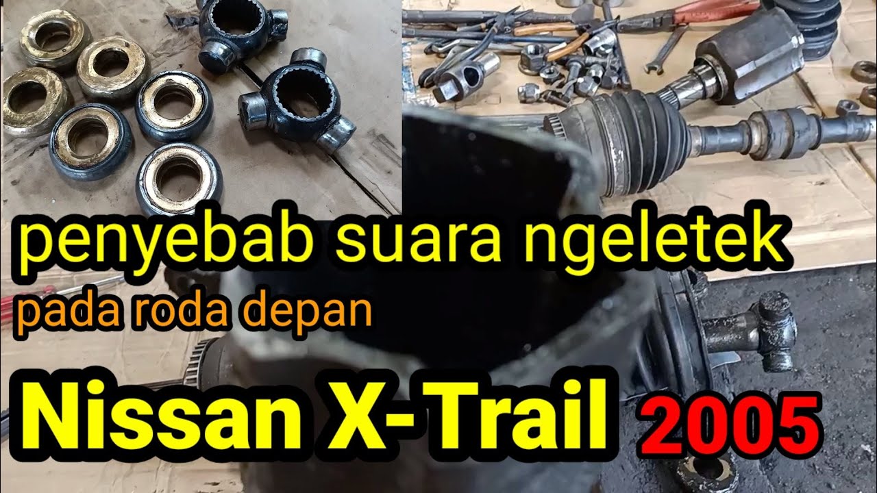 Nissan X-Trail 2005 bunyi kasar bagian roda depan