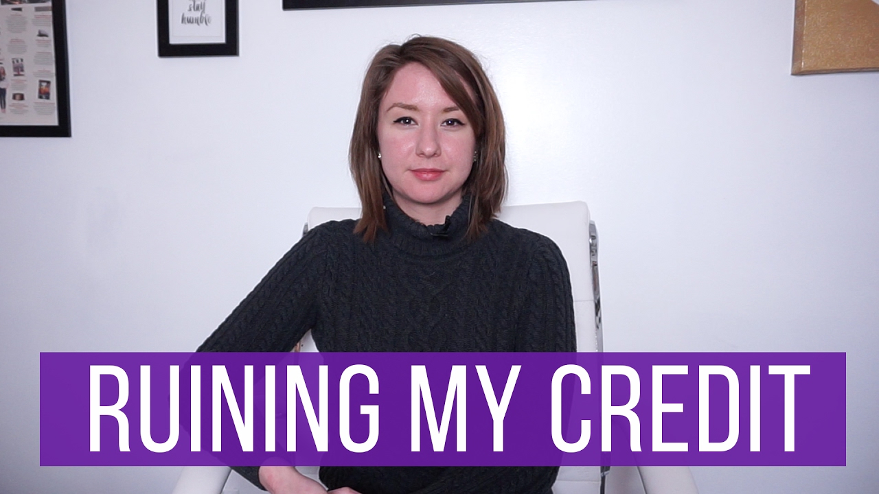 How I Ruined My Credit In Three Months | The Financial Diet
