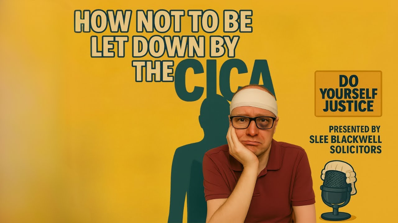 S1 E2 How NOT to be let down by the CICA:  How to make a CICA Claim: Criminal Injuries Compensation