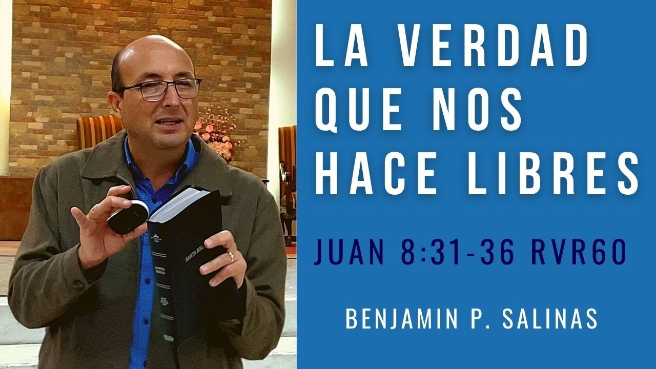 TEMA: “LA VERDAD QUE NOS HACE LIBRES” JUAN 8:31-36 RVR60