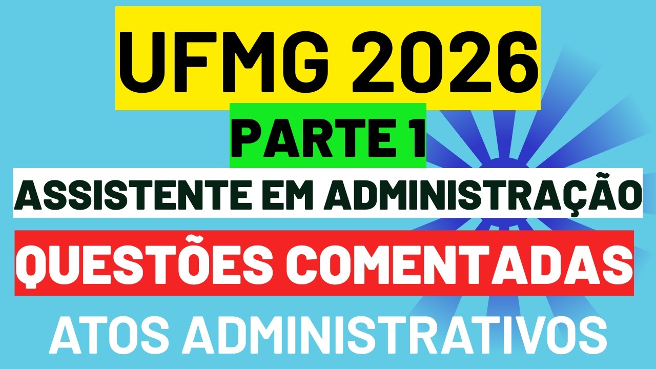 Questão Comentada | sobre Atos Administrativos | Assistente em Administração UFMG 2026