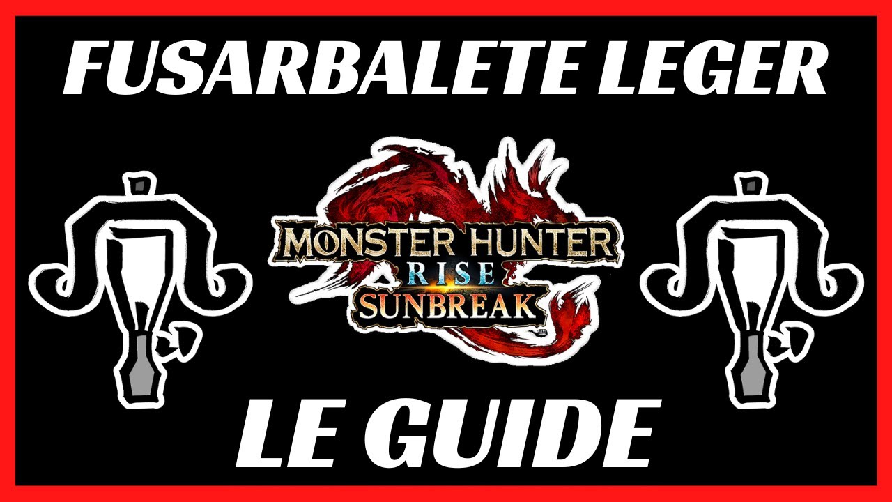 Le Guide du Fusarbal&egrave;te L&eacute;ger (LBG) - MH Rise Sunbreak