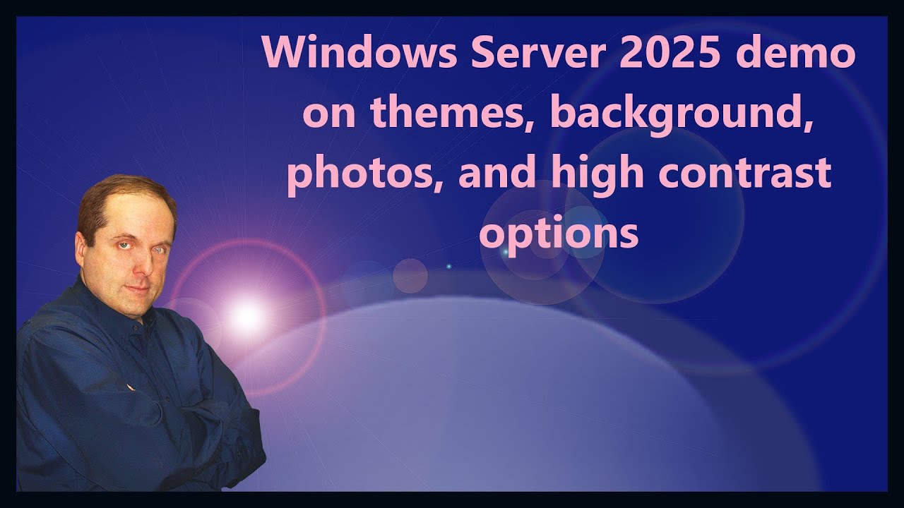 Windows Server 2025 demo on themes, background, photos, and high contrast options