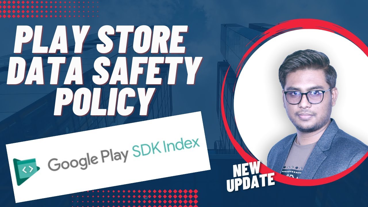 Google Play Console Data Safety Update | Privacy Policy| Google Play SDK Index | Admob