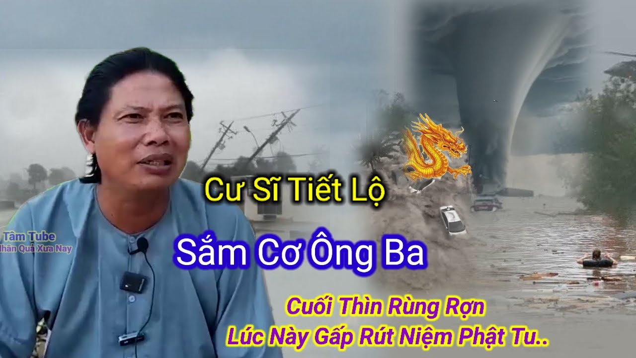 Cư Sĩ Tiết Lộ👉Sắm Cơ Ông Ba-Cuối Thìn Rùng Rợn,Lúc Này Gấp Rút Niệm Phật Tu..