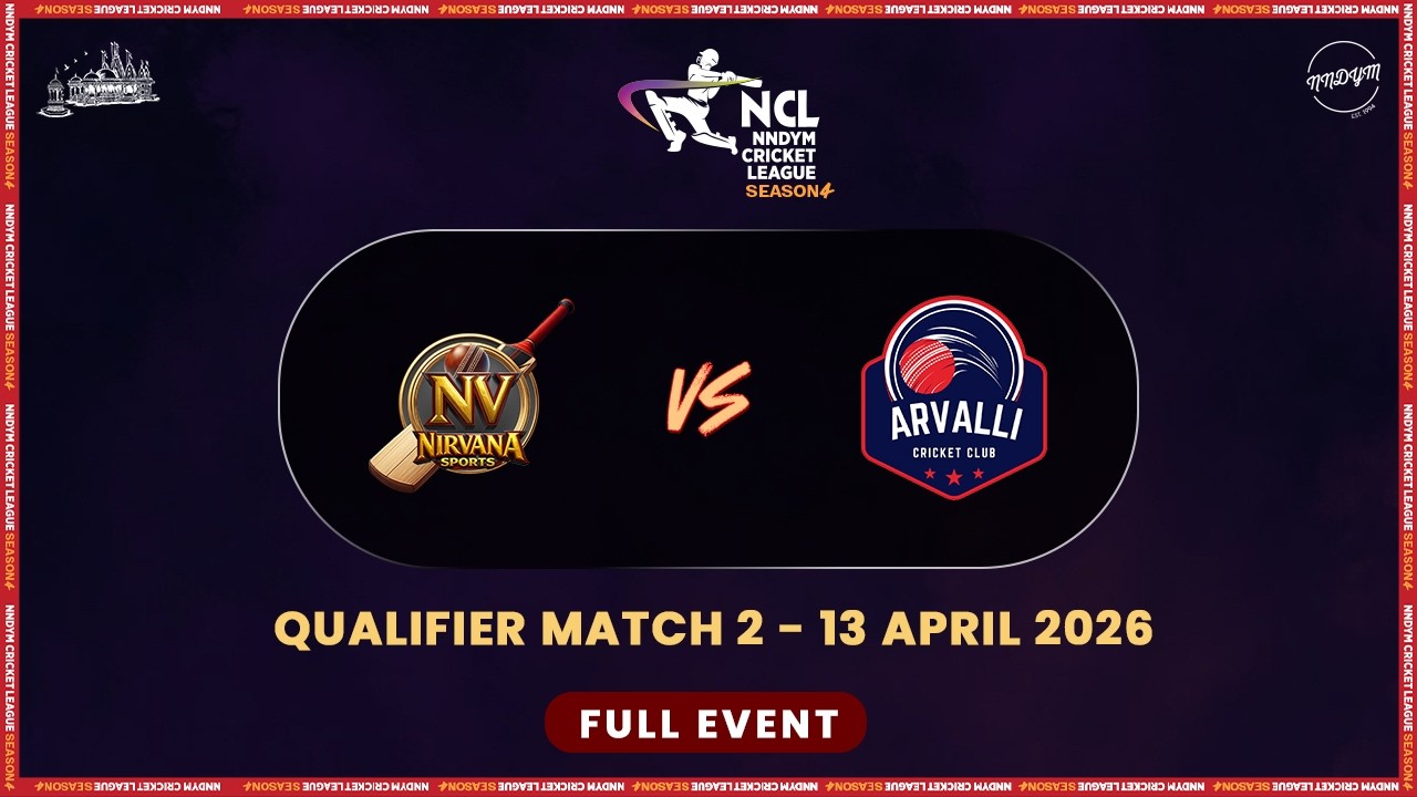 NCL S4 - Qualifier Match 2 - Nirvana CC vs Arvalli CC || NNDYM Cricket League 2026