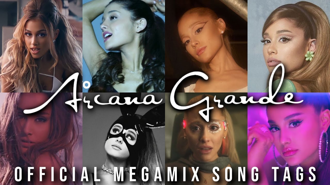 Ariana Grande: The Complete Mashup of 130+ Songs | Official Song Tags