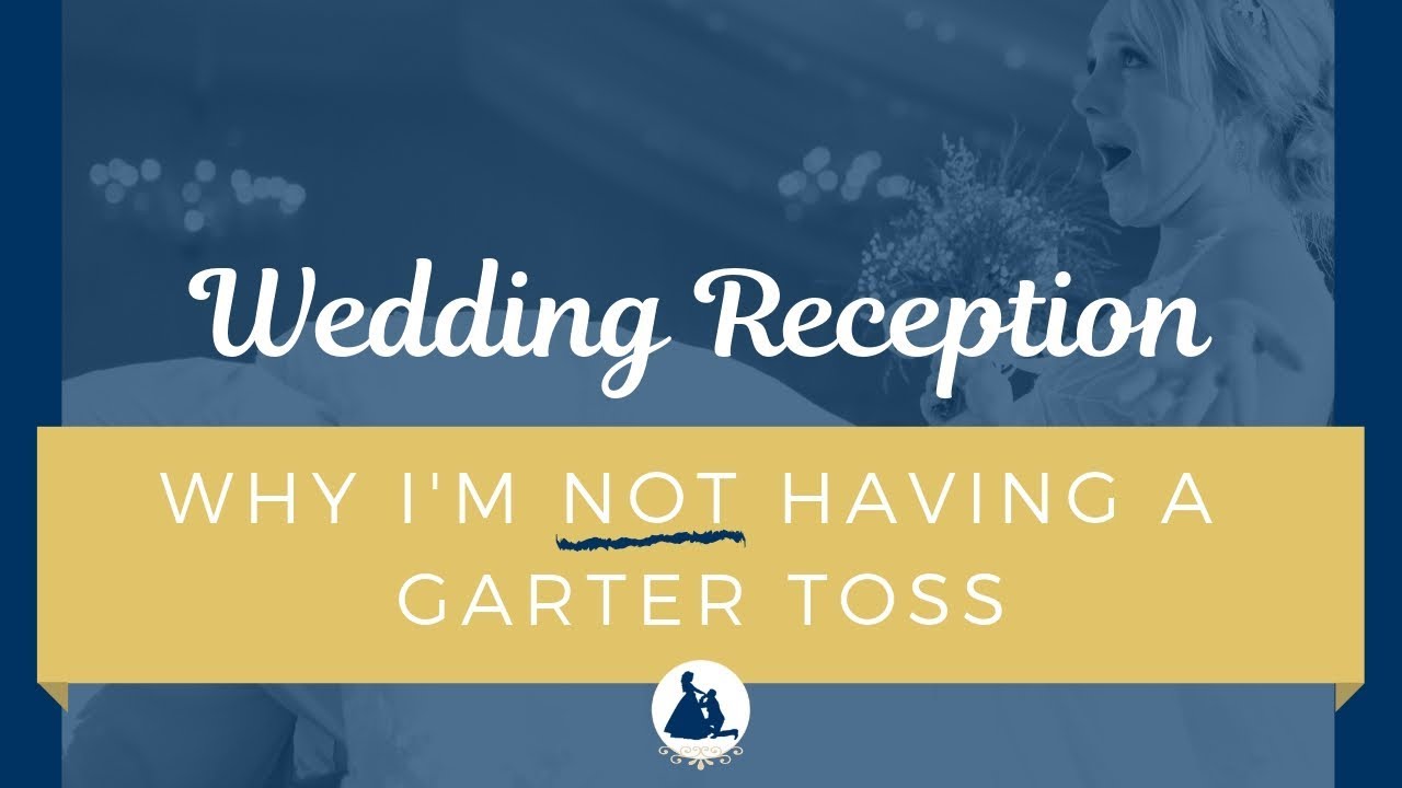 Why I’m NOT having a Garter Toss & What To Do Instead