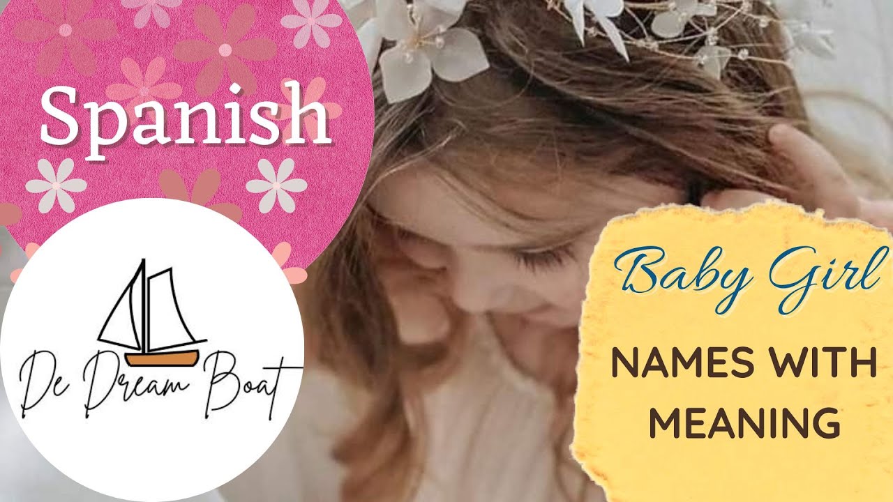 SPANISH BABY GIRL NAMES WITH MEANING @dedreamboat