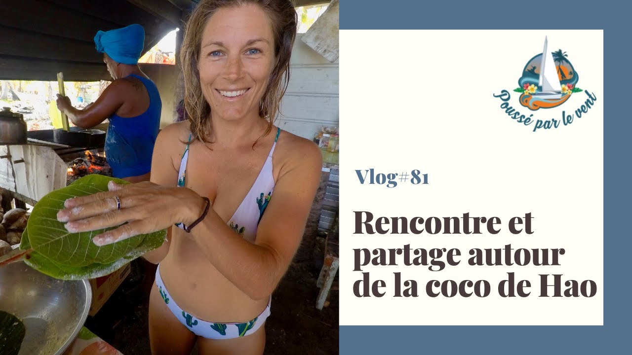 VLOG #81 Tour du monde - Rencontre et partage autour de la coco de Hao