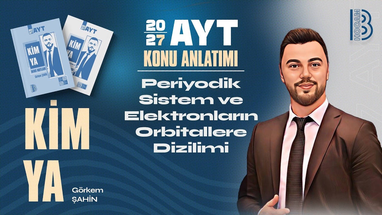 3) AYT Kimya - Periyodik Sistem ve Elektronların Orbitallere Dizilimi - Görkem ŞAHİN - 2026