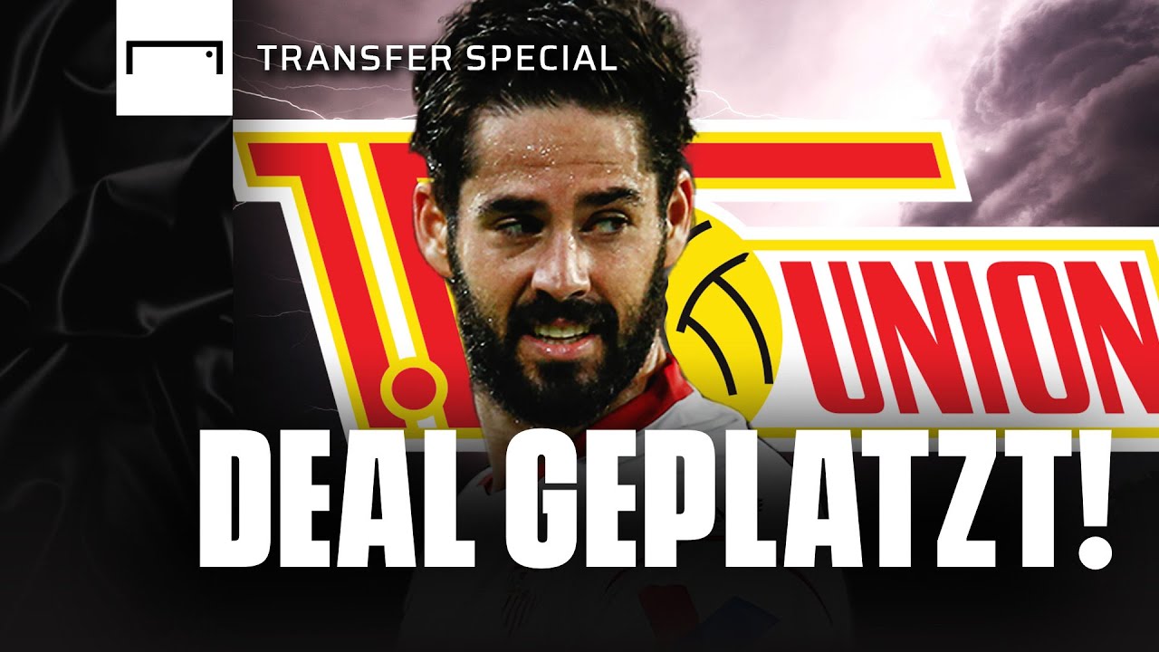 Doch keine Sensation! Deshalb scheiterte der Isco-Wechsel zu Union Berlin | Transfer Special