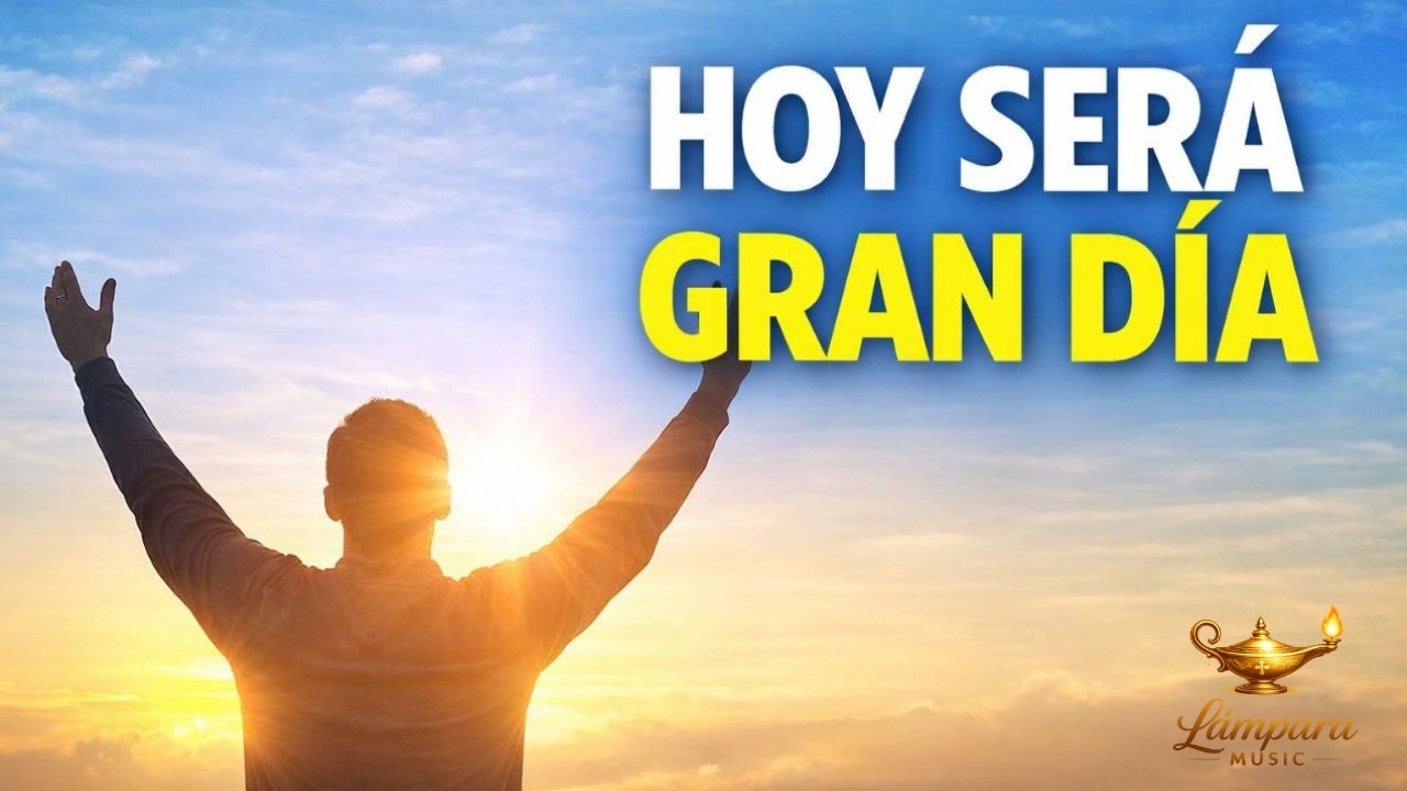 HOY SERÁ UN GRAN DÍA 🙌 | Alabanza Poderosa Para Comenzar la Mañana