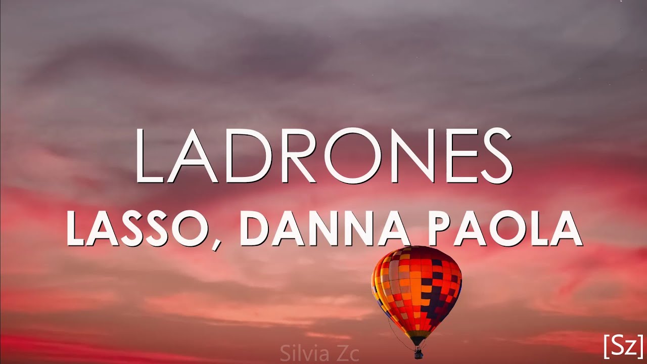 Lasso, Danna Paola - Ladrones (Letra)