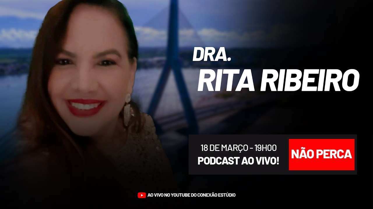 DRA. RITA RIBEIRO  - CONEXÃO POLÍTICA #36