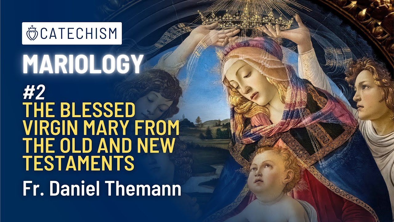 The Blessed Virgin Mary in the Old and New Testaments | Mariology #02 | Fr. Daniel Themann