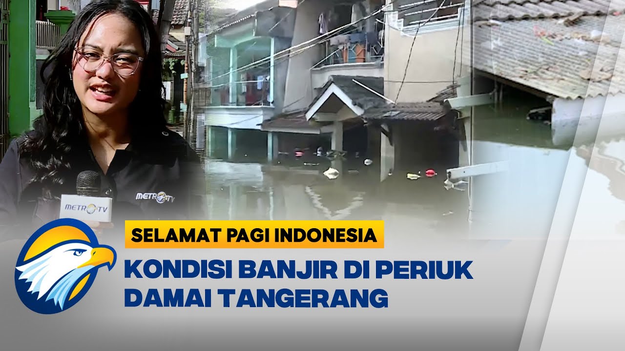 Kondisi Terkini Banjir 3,5 Meter di Periuk Damai Tangerang [Selamat Pagi Indonesia]