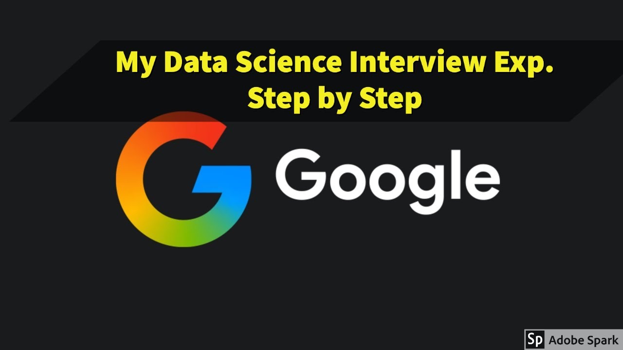 My step by step data science Interview experience for Google  | [ No offer ]